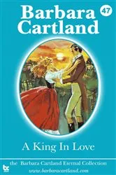 Book cover of 47. A King In Love by Barbara Cartland