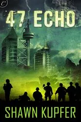 Book cover of 47 Echo by Shawn Kupfer