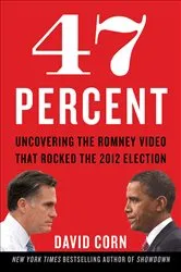 Book cover of 47 Percent by David Corn