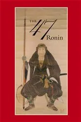 Book cover of 47: The True Story of the Vendetta of the 47 Ronin from Akô by Unknown
