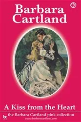 Book cover of 48. A Kiss From The Heart by Barbara Cartland