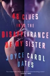 Book cover of 48 Clues into the Disappearance of My Sister by Joyce Carol Oates