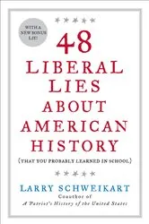 Book cover of 48 Liberal Lies About American History by Larry Schweikart