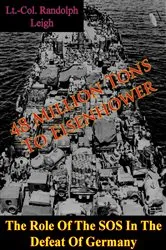 Book cover of 48 Million Tons To Eisenhower: The Role Of The SOS In The Defeat Of Germany [Illustrated Edition] by Unknown