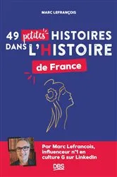 Book cover of 49 petites histoires dans l Histoire de France by Marc Lefrançois