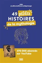 Book cover of 49 petites histoires de la mythologie avec @LaMinutedHistoireetMythologie by Juba