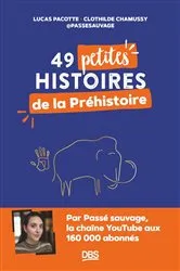 Book cover of 49 petites histoires de la préhistoire avec @passesauvage by Lucas Pacotte