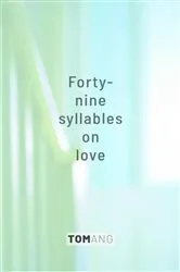 Book cover of 49 Syllables on Love by Tom Ang
