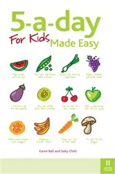 Book cover of 5-a-day For Kids Made Easy by Karen Bali