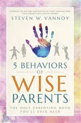 Book cover of 5 Behaviors of Wise Parents by Vannoy, Steven, W.