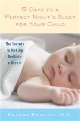 Book cover of 5 Days to a Perfect Night's Sleep for Your Child by Eduard Estivill