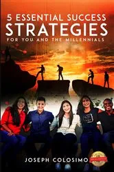 Book cover of 5 Essential Success Strategies for You ... and the Millennials by Joseph Colosimo