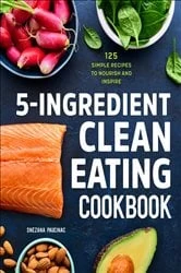 Book cover of 5-Ingredient Clean Eating Cookbook by Snezana Paucinac