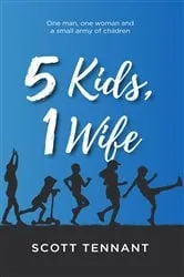 Book cover of 5 Kids, 1 Wife by Scott Tennant