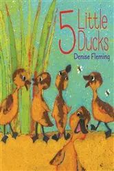 Book cover of 5 Little Ducks by Denise Fleming