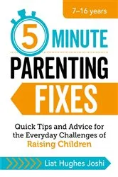 Book cover of 5-Minute Parenting Fixes by Liat Hughes Joshi