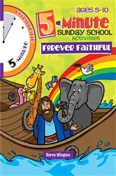 Book cover of 5 Minute Sunday School Activities: Forever Faithful by Karen Wingate