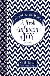 Book cover of 5 Minutes with Jesus: A Fresh Infusion of Joy by Sheila Walsh
