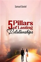 Book cover of 5 Pillars of Lasting Relationships by Daniel Samuel