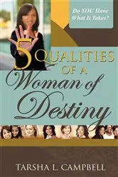 Book cover of 5 Qualities of a Woman of Destiny by Tarsha L. Campbell