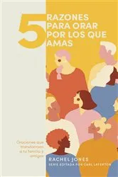 Book cover of 5 razones para orar por los que amas by Rachel Jones