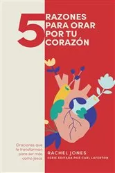 Book cover of 5 razones para orar por tu corazón by Rachel Jones