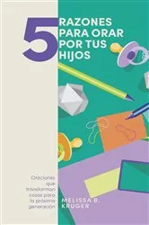 Book cover of 5 razones para orar por tus hijos by Melissa Kruger