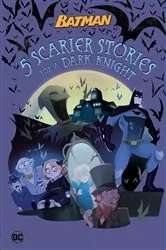 Book cover of 5 Scarier Stories for a Dark Knight  (DC Batman) by Matthew Cody
