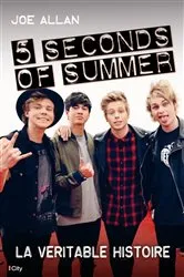 Book cover of 5 Seconds of Summer, la véritable histoire by Joe Allan
