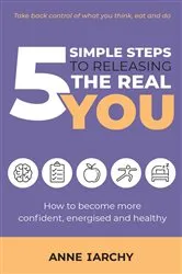 Book cover of 5 Simple Steps to Releasing the Real You by Anne Iarchy