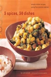 Book cover of 5 Spices, 50 Dishes by Ruta Kahate