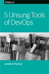 Book cover of 5 Unsung Tools of DevOps by Jonathan Thurman