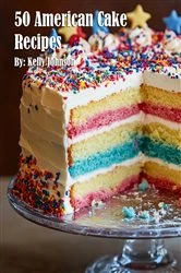 Book cover of 50 American Cake Recipes by Kelly Johnson