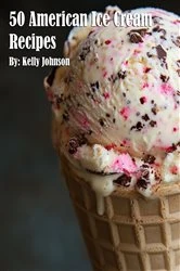 Book cover of 50 American Ice Cream Recipes by Kelly Johnson