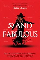 Book cover of 50 and Fabulous by Betsy Chasse