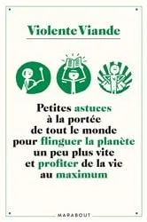 Book cover of 50 astuces pas très toltèques mais à la portée de tout le monde pour flinguer la planète un peu plus by Violence Viande