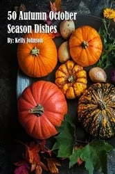 Book cover of 50 Autumn Gourmet Dishes by Kelly Johnson