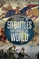 Book cover of 50 Battles That Changed the World by Unknown
