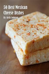 Book cover of 50 Best Mexican Cheese Recipes by Kelly Johnson