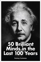 Book cover of 50 Brilliant Minds in the Last 100 Years by Rodney Castleden