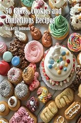 Book cover of 50 Cakes, Cookies and Confections Recipes by Kelly Johnson