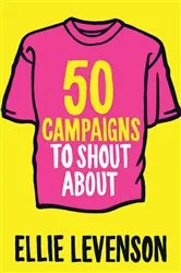 Book cover of 50 Campaigns to Shout About by Unknown