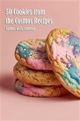 Book cover of 50 Cookies from the Cosmos Recipes by Kelly Johnson