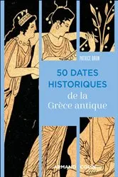 Book cover of 50 dates historiques de la Grèce antique by Patrice Brun