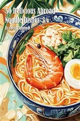 Book cover of 50 Delicious Abroad Noodle Dishes by N/A