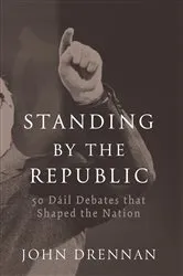 Book cover of 50 Dáil Debates that Shaped the Nation by John Drennan