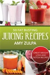Book cover of 50 Fat Busting Juicing Recipes by Amy Zulpa
