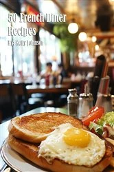 Book cover of 50 French Diner Recipes by Kelly Johnson