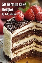 Book cover of 50 German Cake Recipes by Kelly Johnson