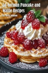 Book cover of 50 German Pancake and Waffle Recipes by Kelly Johnson